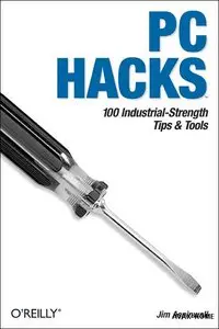 Repost: PC Hacks 100 Industrial-Strength Tips & Tools By Jim Aspinwall