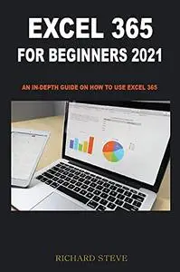 Excel 365 for Beginners 2021: an in-depth Guide on How to Use Excel 365