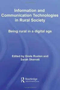 Information and Communication Technologies in Rural Society (Routledge Studies in Technology,) [Repost]