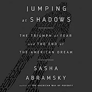 Jumping at Shadows: The Triumph of Fear and the End of the American Dream [Audiobook]