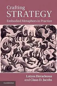 Crafting strategy : embodied metaphors in practice