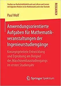 Anwendungsorientierte Aufgaben für Mathematikveranstaltungen der Ingenieurstudiengänge (Repost)