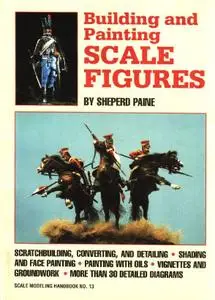 Building and Painting Scale Figures (Scale Modeling Handbook No 13)