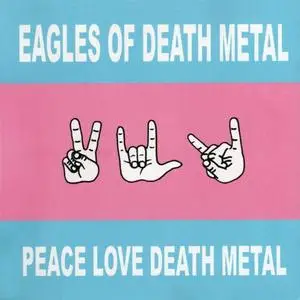 Eagles of Death Metal - Peace, Love, Death Metal (2004)