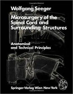 Microsurgery of the Spinal Cord and Surrounding Structures: Anatomical and Technical Principles