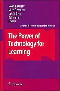 The Power of Technology for Learning (Advances in Business Education and Training) (repost)