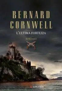 Bernard Cornwell - L'ultima fortezza