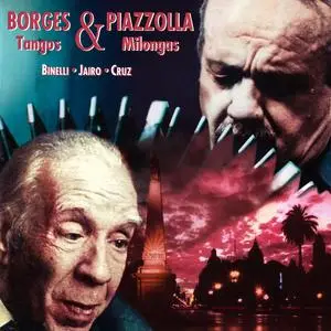 Daniel Binelli, Jairo, Lito Cruz ‎– Borges & Piazzolla: Tangos & Milongas (1997)