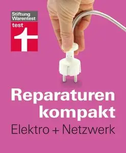Reparaturen kompakt - Elektro + Netzwerk (Repost)