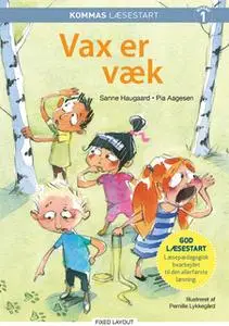 «Kommas læsestart: Vax er væk - niveau 1» by Pia Aagesen,Sanne Haugaard