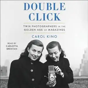 Double Click: Twin Photographers in the Golden Age of Magazines [Audiobook]