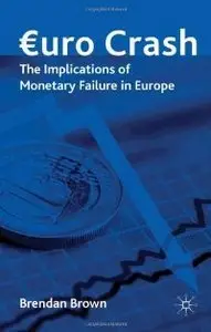 Euro Crash: The Implications of Monetary Failure in Europe (repost)