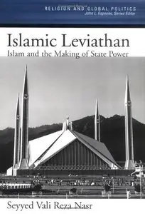 Islamic Leviathan: Islam and the Making of State Power (Religion and Global Politics) by Seyyed Vali Reza Nasr [Repost]