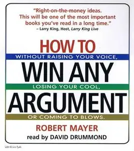 «How To Win Any Argument» by Robert Mayer