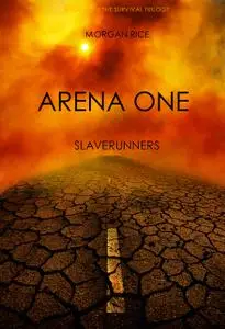 «Arena One: Slaverunners (Book #1 of the Survival Trilogy)» by Morgan Rice