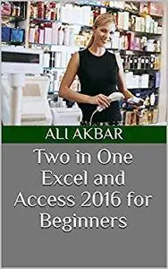 Two in One Excel and Access 2016 for Beginners