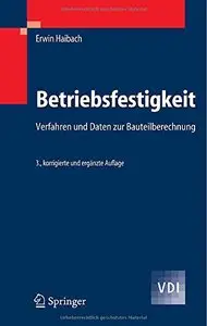 Betriebsfestigkeit: Verfahren und Daten zur Bauteilberechnung (VDI-Buch) (German Edition) (Repost)