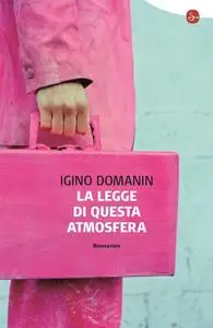 Igino Domanin - La legge di questa atmosfera