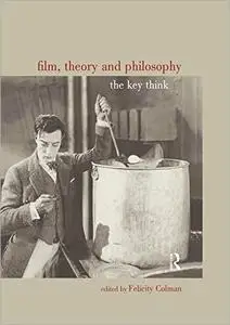 Film, Theory and Philosophy: The Key Thinkers