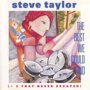 Steve Taylor - The Best We Could Find [+ 3 That Never Escaped] (1988)