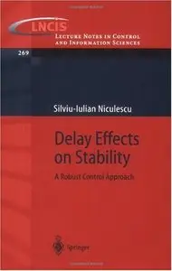 Delay Effects on Stability: A Robust Control Approach (Lecture Notes in Control and Information Sciences) [Repost]