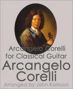 Arcangelo Corelli - Classical Guitar Tabs: 23 Guitar tabs of classical piano pieces with music files