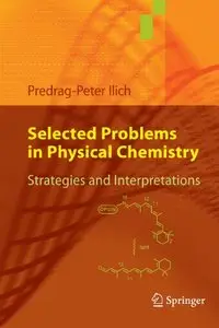 Selected Problems in Physical Chemistry: Strategies and Interpretations