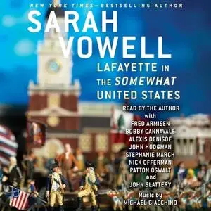 «Lafayette in the Somewhat United States» by Sarah Vowell