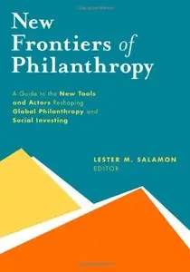 New Frontiers of Philanthropy: A Guide to the New Tools and New Actors that Are Reshaping Global Philanthropy (Repost)