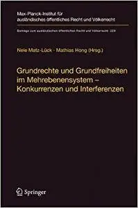 Grundrechte und Grundfreiheiten im Mehrebenensystem – Konkurrenzen und Interferenzen