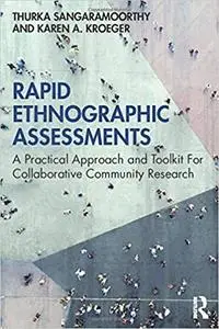 Rapid Ethnographic Assessments: A Practical Approach and Toolkit For Collaborative Community Research