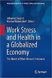 Work Stress and Health in a Globalized Economy: The Model of Effort-Reward Imbalance  [Repost]