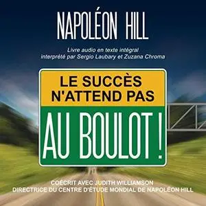 Napoléon Hill, "Le succès n'attend pas. Au boulot !"