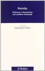 Porzûs. Violenza e resistenza sul confine orientale
