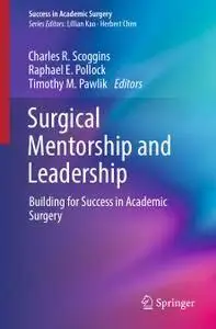 Surgical Mentorship and Leadership: Building for Success in Academic Surgery (repost)