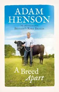 A Breed Apart My Adventures with Britain's Rare Breeds