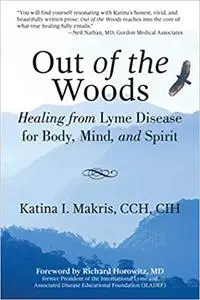 Out of the Woods: Healing from Lyme Disease for Body, Mind, and Spirit