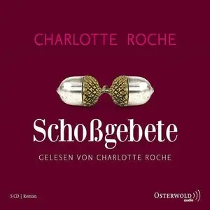 Charlotte Roche - Schoßgebete