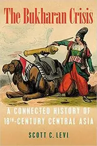 The Bukharan Crisis: A Connected History of 18th Century Central Asia