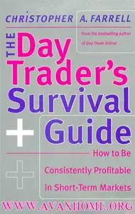 The Day Trader's Survival Guide - How to Be Consistently Profitable in Short