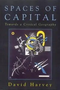 Spaces of Capital: Towards a Critical Geography