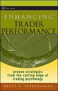 Enhancing Trader Performance: Proven Strategies From the Cutting Edge of Trading Psychology (Repost)