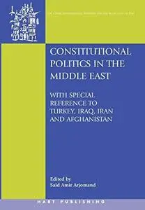 Constitutional Politics in the Middle East: With Special Reference to Turkey, Iraq, Iran and Afghanistan (Onati International S