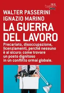 Walter Passerini, Ignazio Marino - La guerra del lavoro