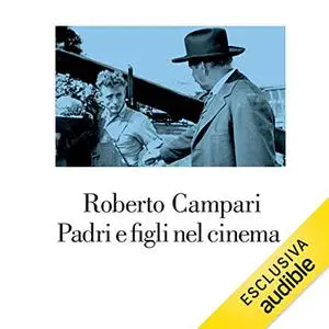 «Padri e figli nel cinema» by Roberto Campari