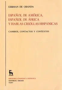 German de Granda, "Español de América, español de Africa y hablas criollas hispánicas: Cambios, contactos y contextos"