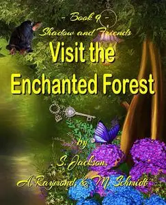 «Shadow and Friends Visit the Enchanted Forest» by Jackson, raymond