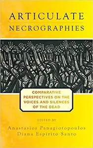 Articulate Necrographies: Comparative Perspectives on the Voices and Silences of the Dead