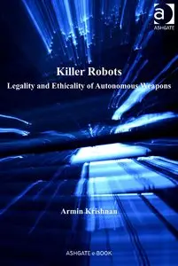 Killer Robots. Legality and Ethicality of Autonomous Weapons (Repost)