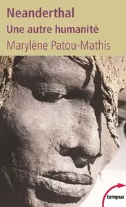 Marylene Pathou-Mathys, "Neanderthal une autre humanité"